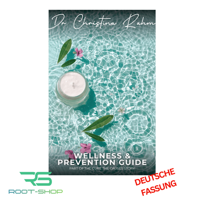 ROOT &quot;WELLNESS &amp; PREVENTION GUIDE&quot; &gt;&gt;DEUTSCH&lt;&lt; - Dr. Christina Rahm